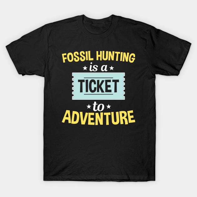 Fossil Hunting Is A Ticket To Adventure T-Shirt by White Martian